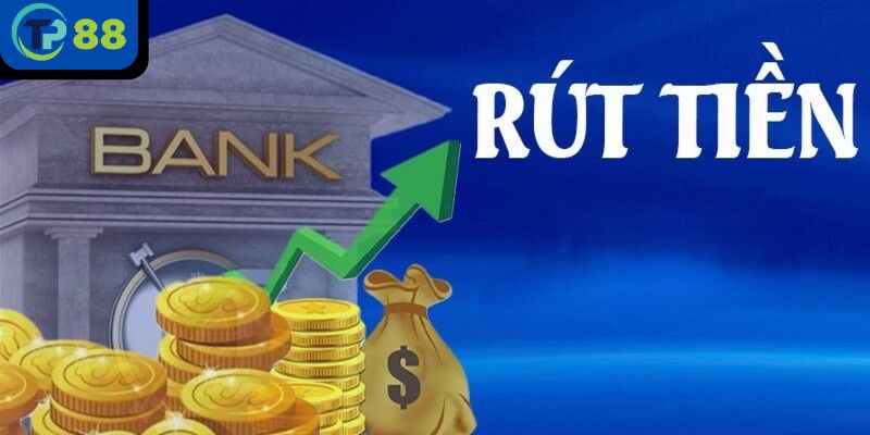 Hướng dẫn rút tiền TP88 đơn giản cho người mới